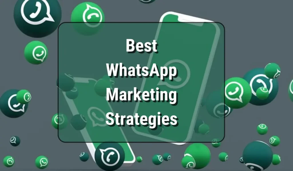 Best WhatsApp Marketing Strategies